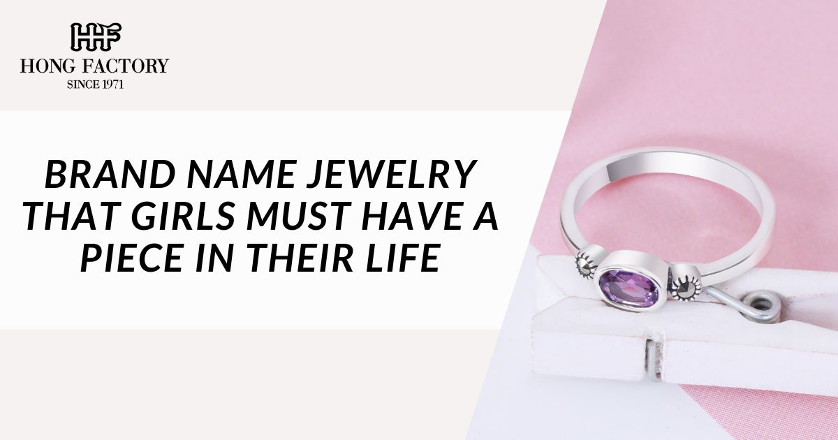 Brand name jewelry that girls must have a piece in their life