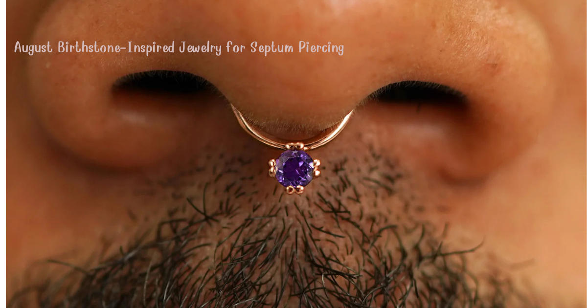 August Birthstone-Inspired Jewelry for Septum Piercing