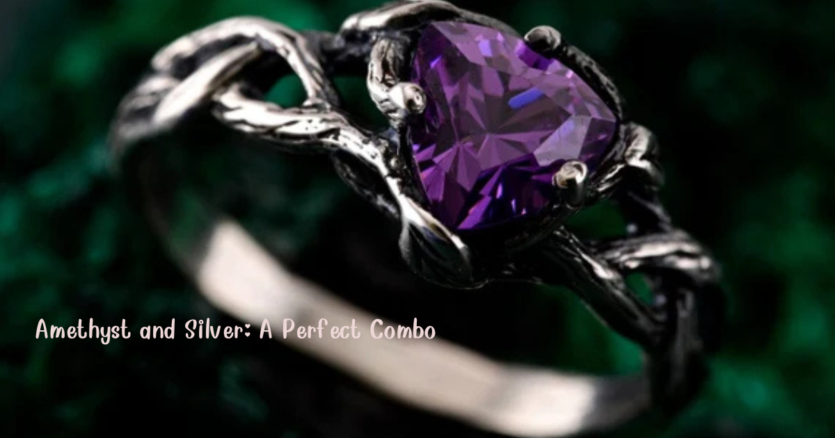 Amethyst and Silver: A Perfect Combo