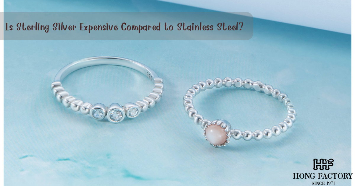 Is Sterling Silver Expensive Compared to Stainless Steel?