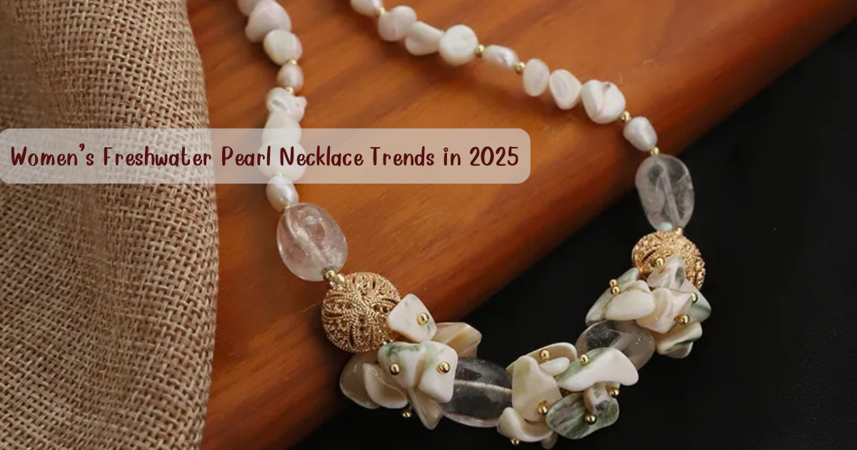 Women’s Freshwater Pearl Necklace Trends in 2025