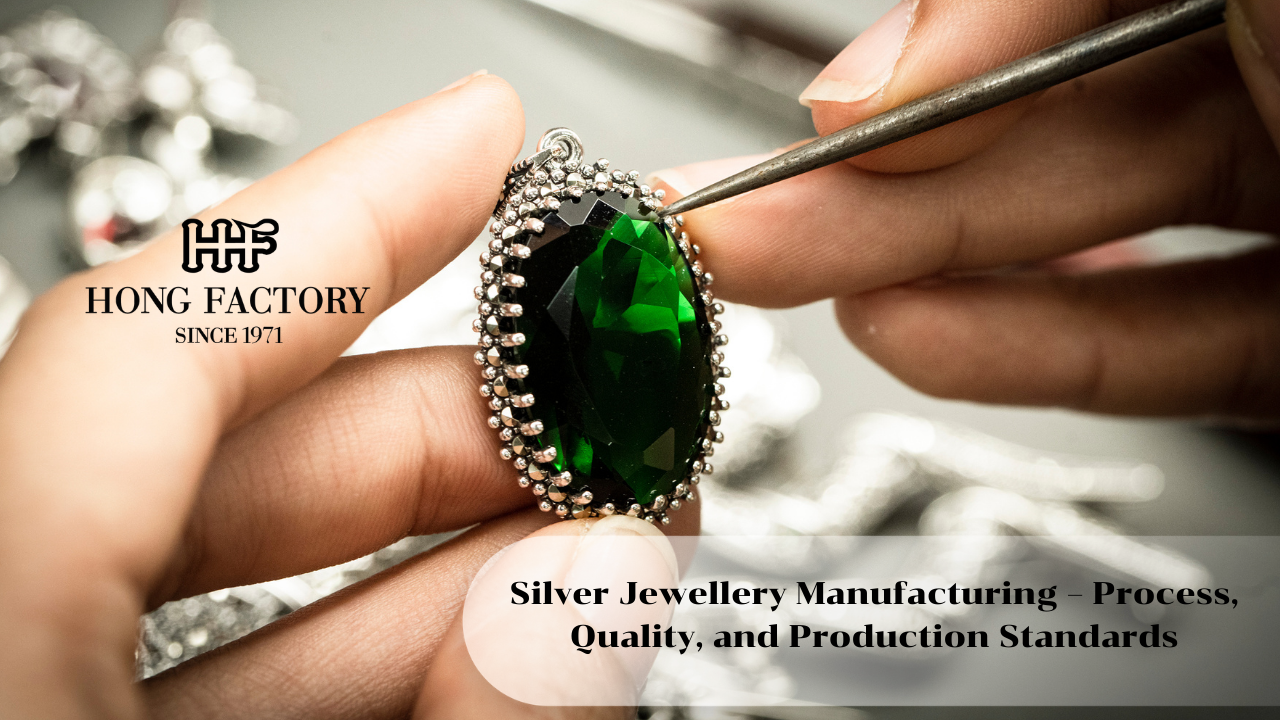 Silver Jewellery Manufacturing – Process, Quality, and Production Standards