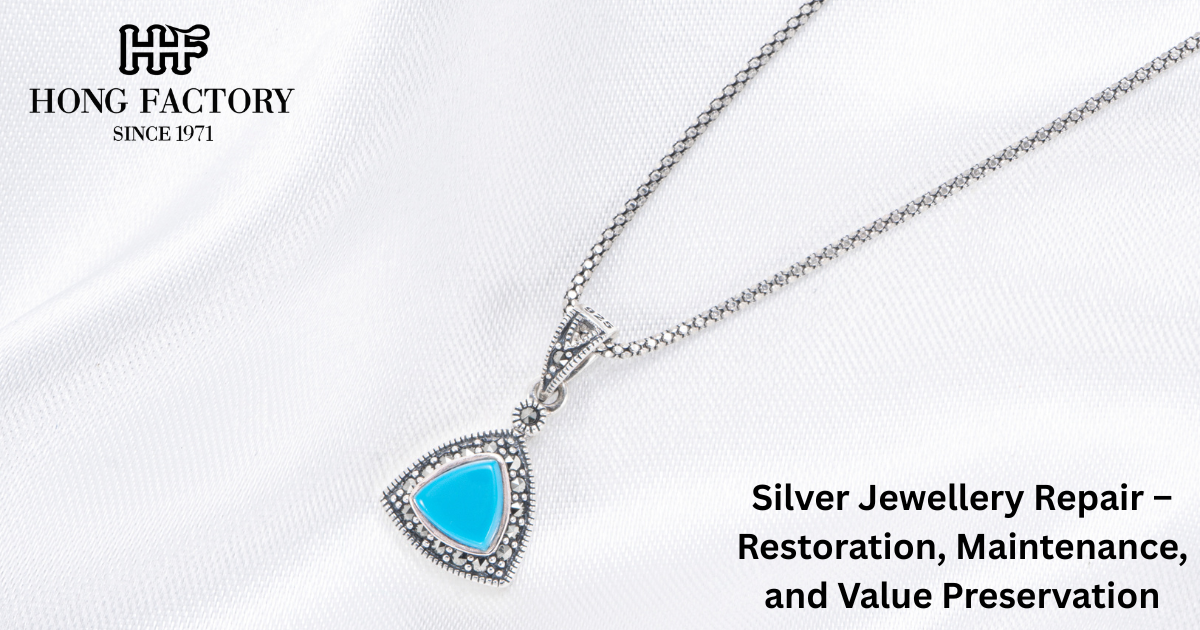 Silver Jewellery Repair – Restoration, Maintenance, and Value Preservation